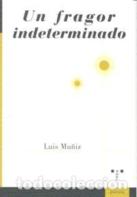 Libros: UN FRAGOR INDETERMINADO - MU&Ntilde;IZ, LUIS