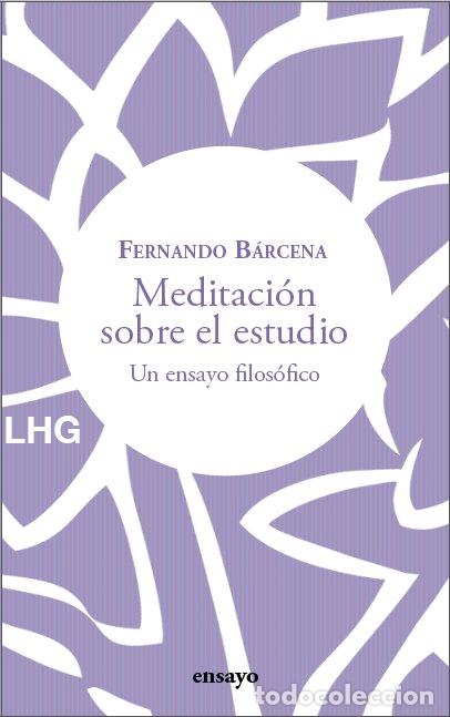 Libros: MEDITACION SOBRE EL ESTUDIO - BARCENA, FERNANDO
