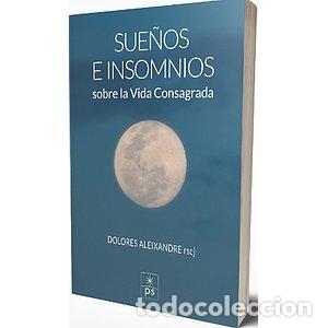 Livros: SUE&Ntilde;OS E INSOMNIOS SOBRE LA VIDA CONSAGRADA - ALEIXANDRE RSCJ, DOLORES
