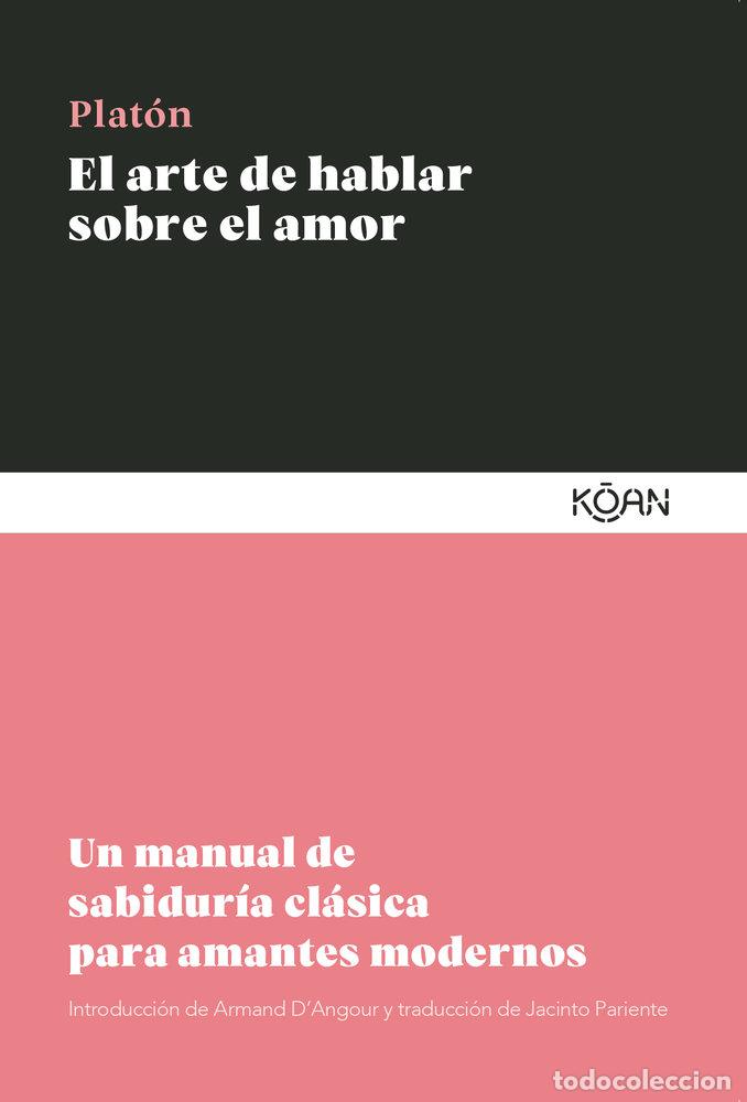 Libros: EL ARTE DE HABLAR SOBRE EL AMOR - PLAT&Oacute;N
