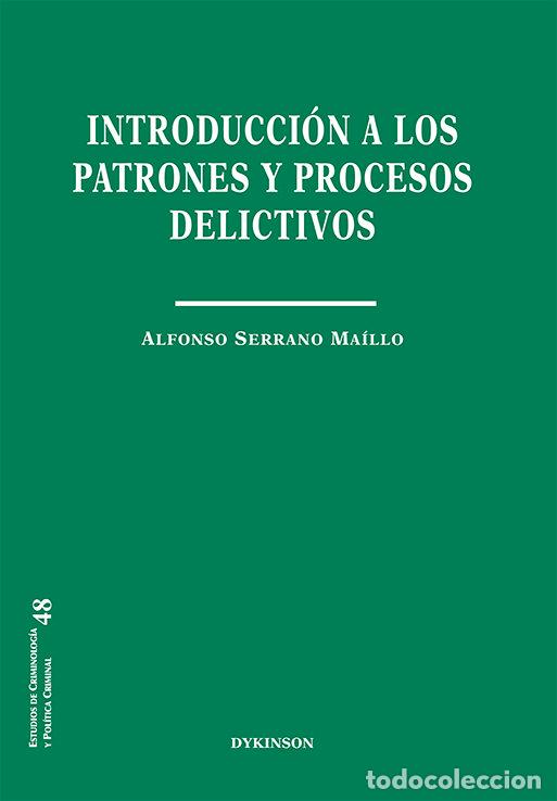 books: INTRODUCCION A LOS PATRONES Y PROCESOS DELICTIVOS - SERRANO MAILLO, ALFONSO