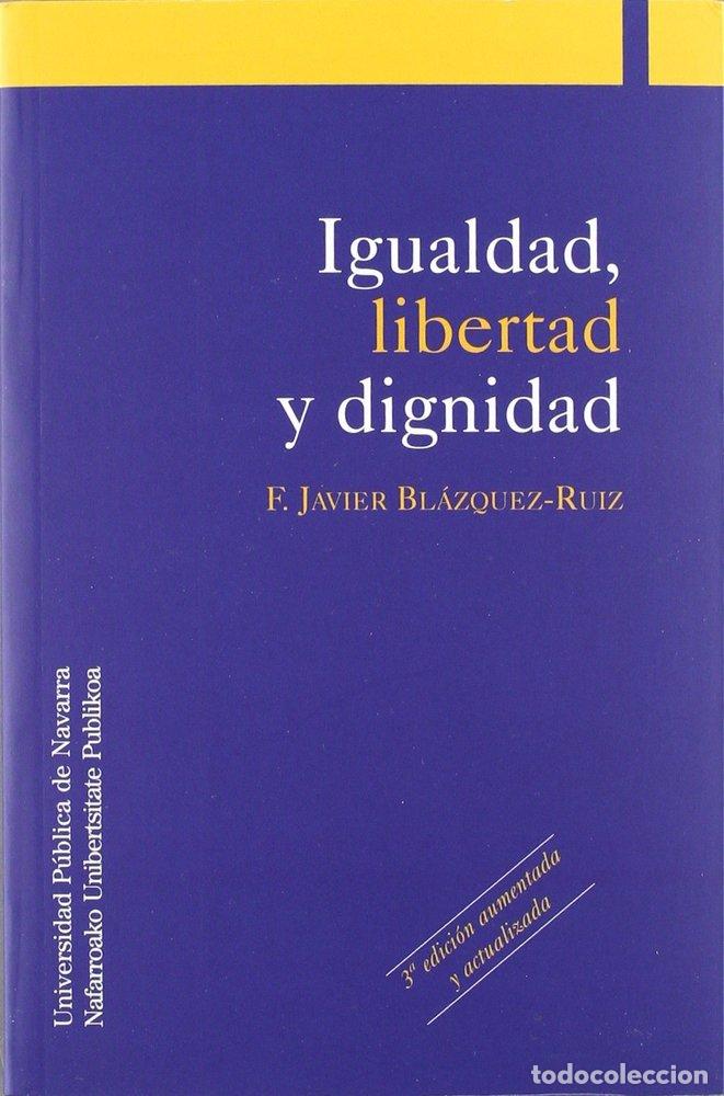 books: IGUALDAD LIBERTAD Y DIGNIDAD 3&ordf; EDICION - BLAZQUEZ-RUIZ, FRANCISCO JAVIER