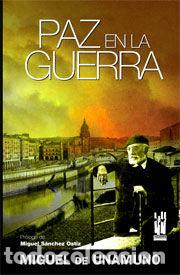 Libros: PAZ EN LA GUERRA - UNAMUNO Y JUGO, MIGUEL
