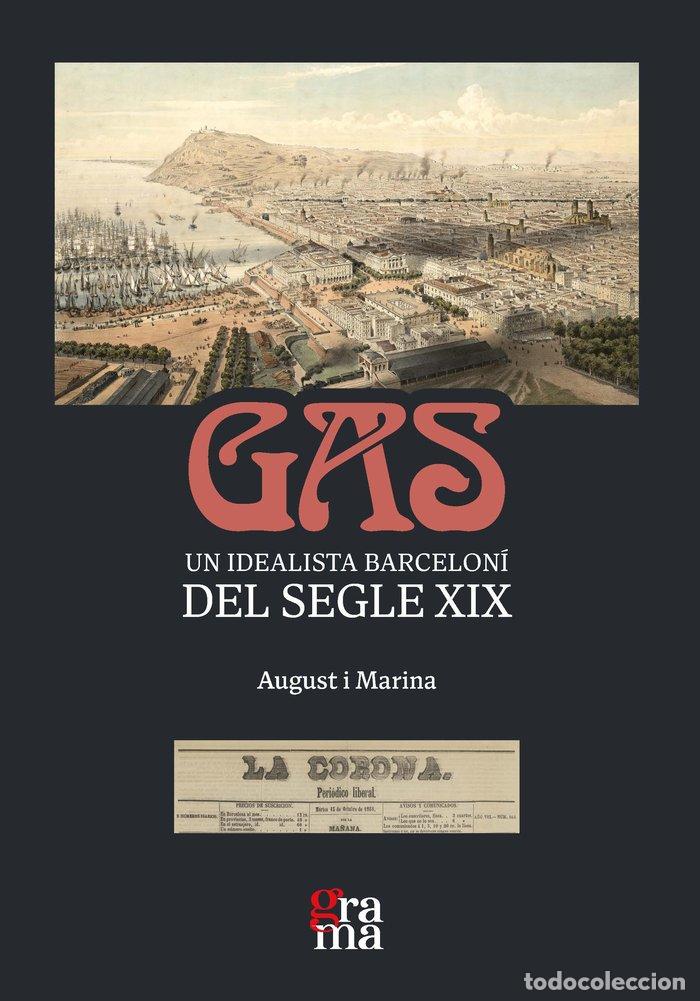 Libros: GAS UN IDEALISTA BARCELONI DEL SEGLE XIX - PUNCERNAU, AUGUST