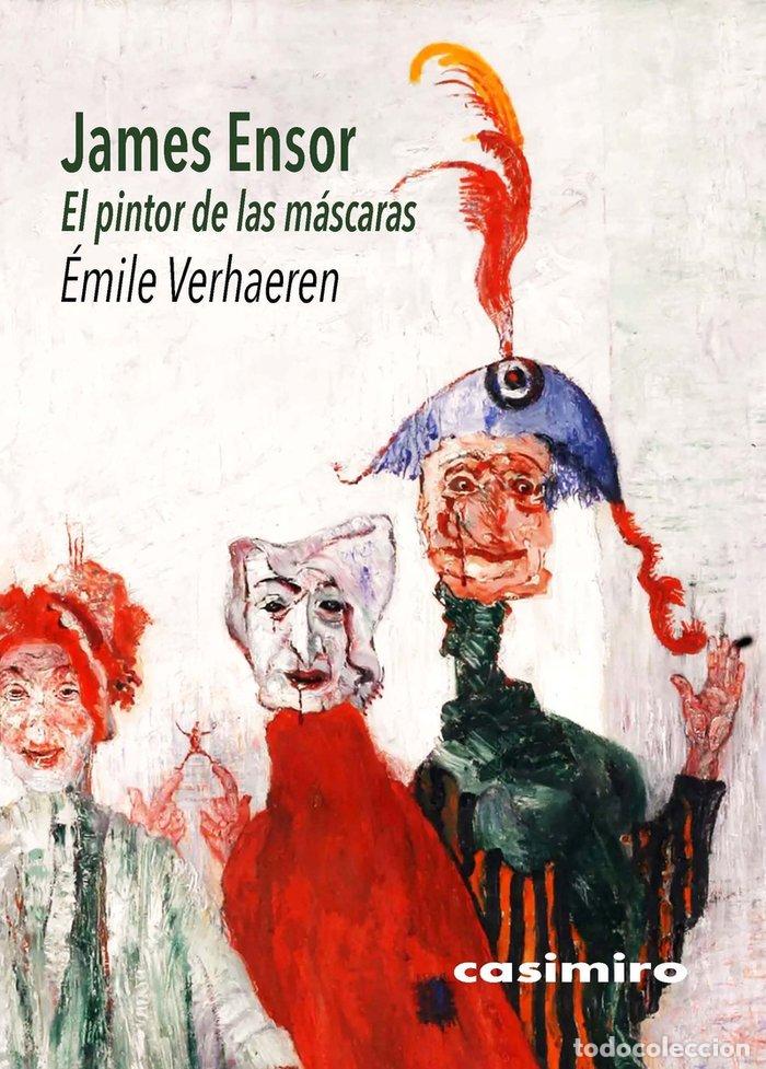 Libros: JAMES ENSOR EL PINTOR DE LAS MASCARAS - VERHAEREN, EMILE