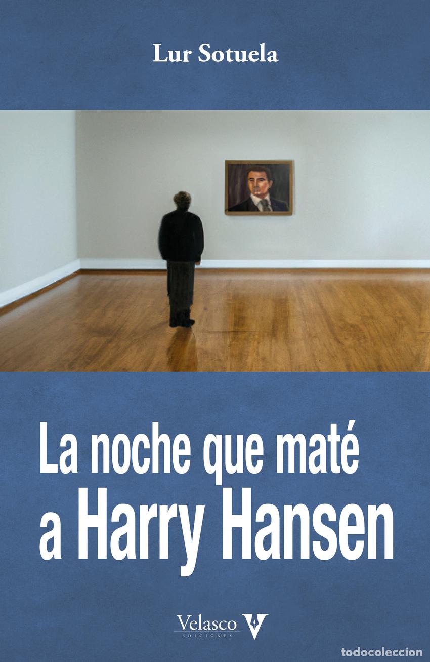 Libros: LA NOCHE QUE MAT&Eacute; A HARRY HANSEN - Sotuela, Lur