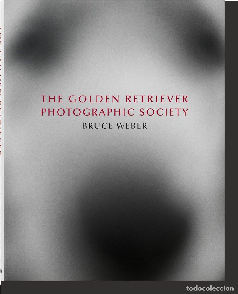 Libros: BRUCE WEBER THE GOLDEN RETRIEVER PHOTOGRAPHIC SOCIETY - WEBER, BRUCE