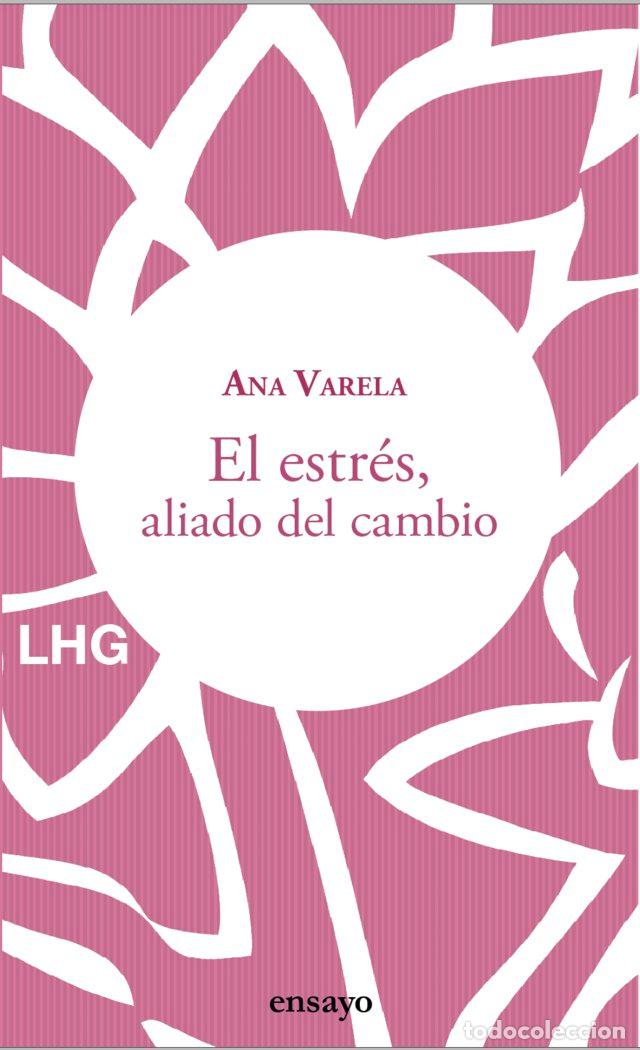 Libros: EL ESTRES ALIADO DEL CAMBIO - VARELA, ANA
