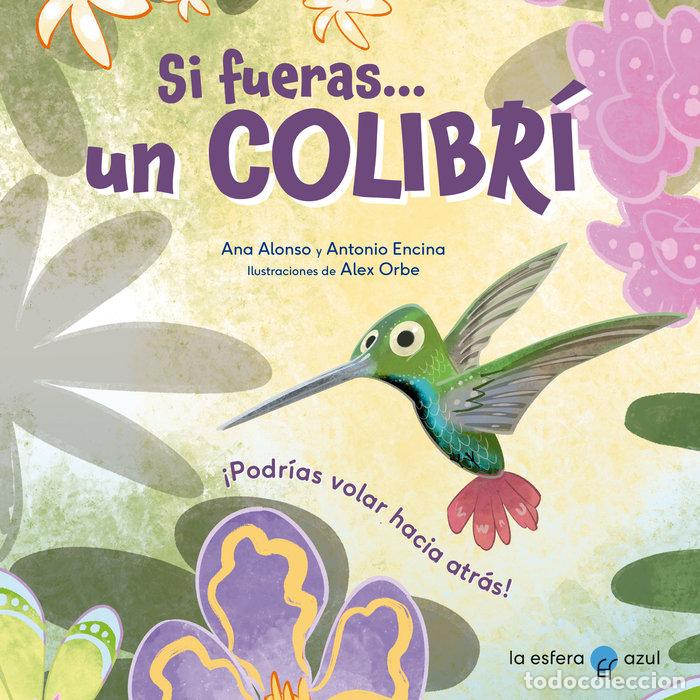 Libri: SI FUERAS UN COLIBRI - ALONSO, ANA