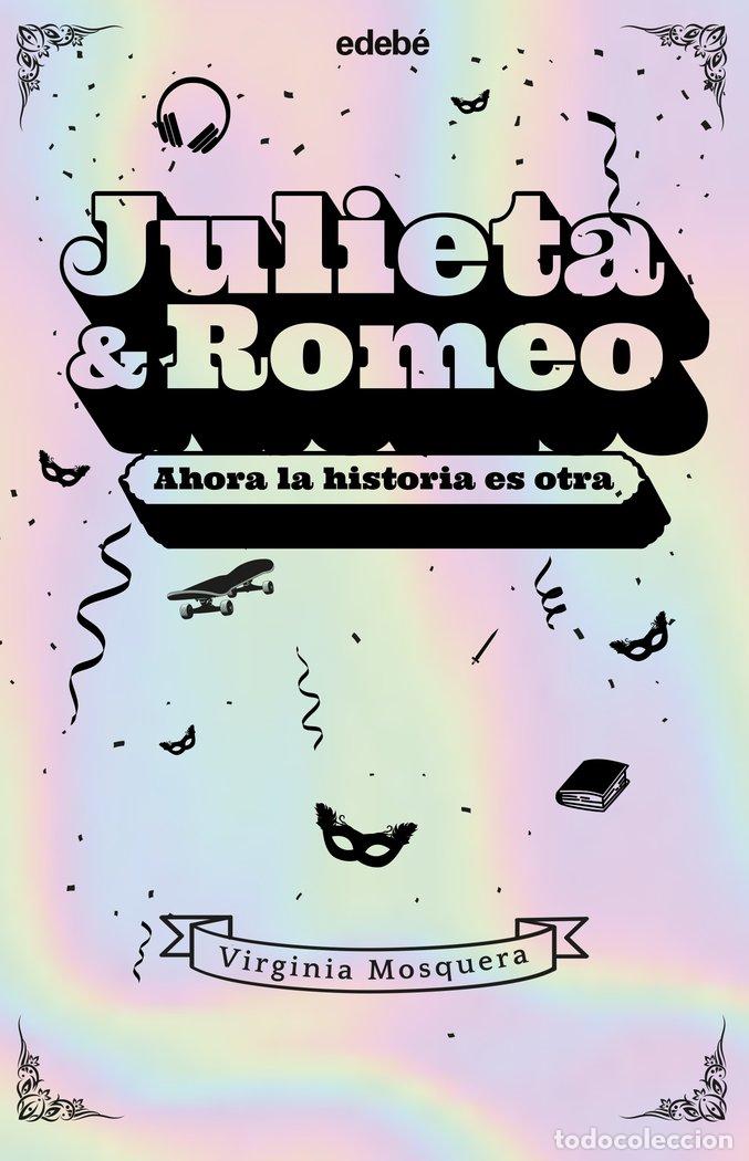 Libros: JULIETA & ROMEO AHORA LA HISTORIA ES OTRA - MOSQUERA GARCIA, VIRGINIA