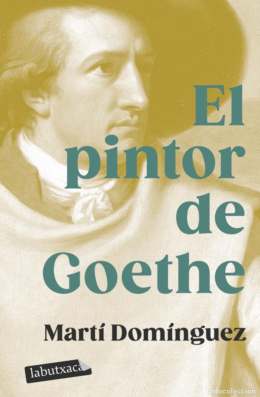 Libros: EL PINTOR DE GOETHE - Dom&iacute;nguez, Mart&iacute;