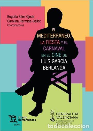 Libri: EL MEDITERRANEO LA FIESTA Y EL CARNAVAL EN EL CINE DE LUIS - SILES OJEDA, BEGO&Ntilde;A