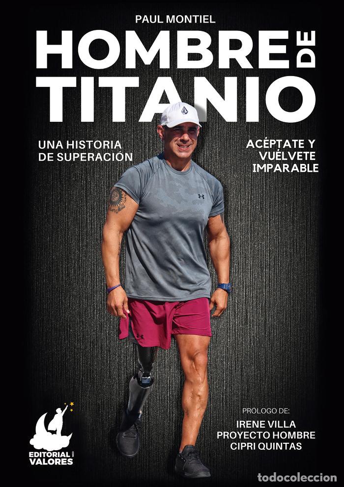 books: HOMBRE DE TITANIO UNA HISTORIA DE SUPERACION - MONTIEL, PAUL