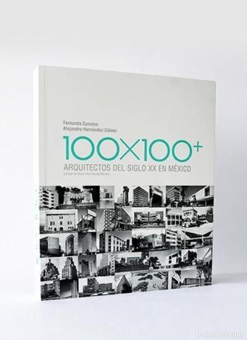 Livres: 100X100 + ARQUITECTOS DEL SIGLO XX EN MEXICO - CANALES, FERNANDA