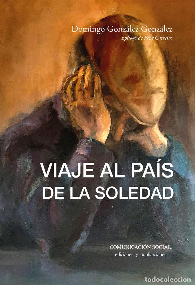 Livros: VIAJE AL PAIS DE LA SOLEDAD - GONZALEZ GONZALEZ, DOMINGO