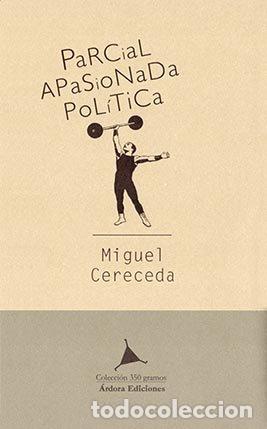 B&uuml;cher: PARCIAL APASIONADA POLITICA - CERECEDA, MIGUEL