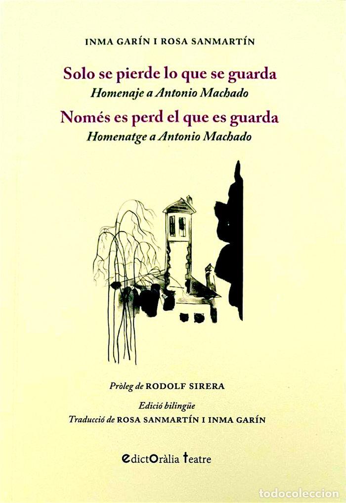 Libros: SOLO SE PIERDE LO QUE SE GUARDA NOMES ES PERD EL QUE ES GU - GARIN MARTINEZ, INMACULADA