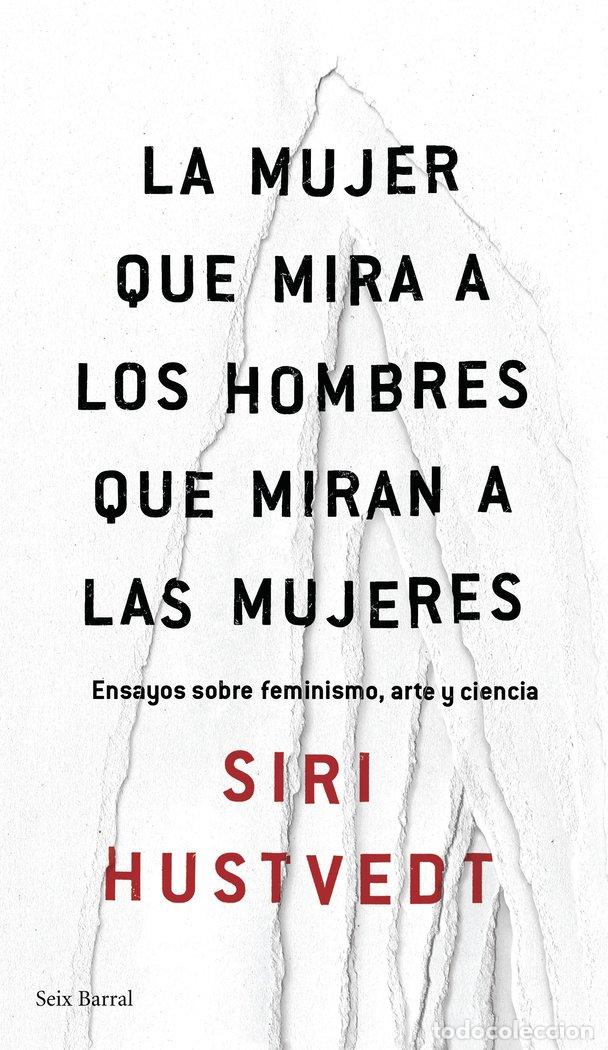 B&uuml;cher: MUJER QUE MIRA A LOS HOMBRES QUE MIRAN A LAS MUJERES,LA - HUSTVEDT, SIRI