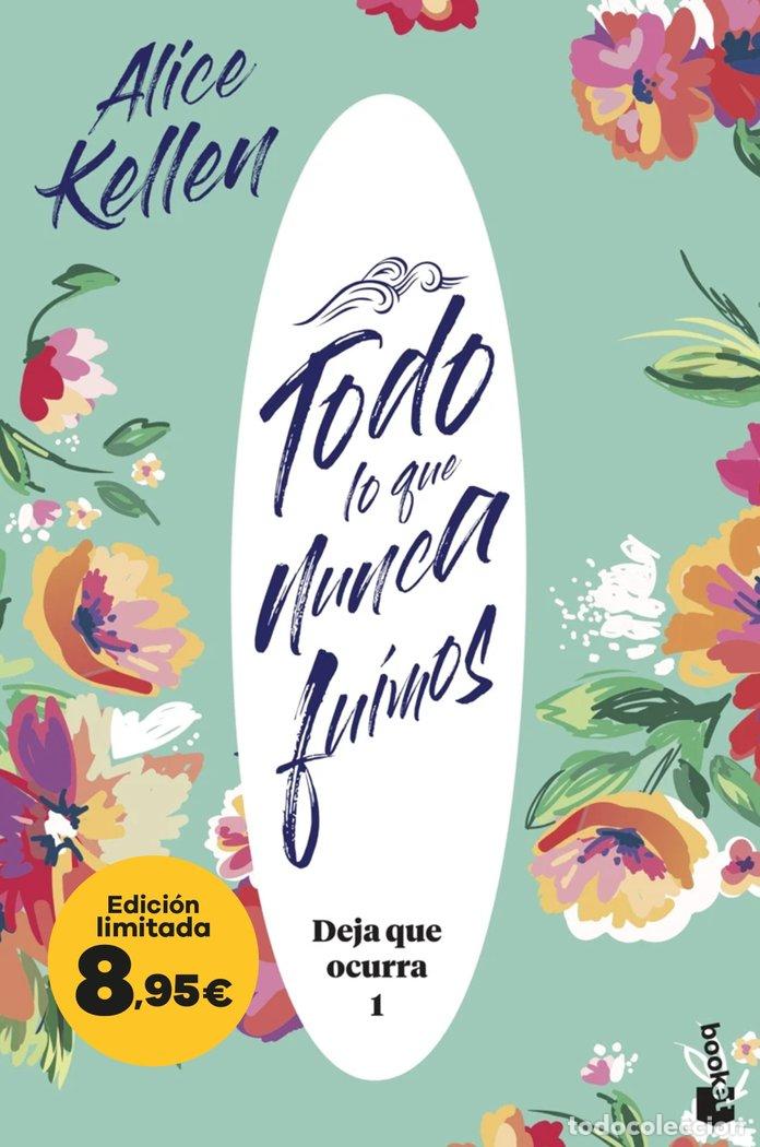 B&uuml;cher: TODO LO QUE NUNCA FUIMOS DEJA QUE OCURRA 1 - KELLEN, ALICE
