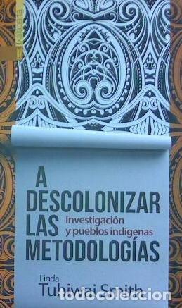 B&uuml;cher: A DESCOLONIZAR LAS METODOLOGIAS - TUHIWAI SMITH, LINDA