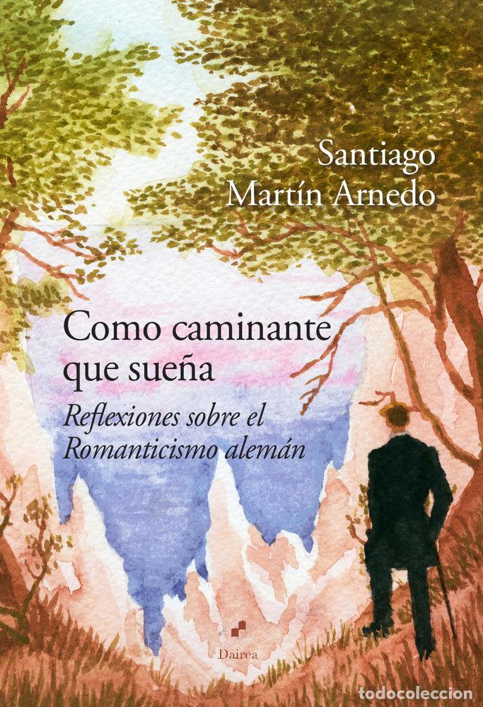 Libros: COMO CAMINANTE QUE SUE&Ntilde;A - MARTIN ARNEDO, SANTIAGO