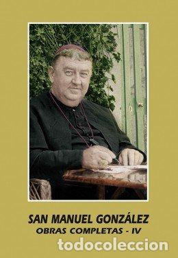 Livros: SAN MANUEL GONZALEZ OBRAS COMP.IV CARTAS - GONZALEZ GARCIA, MANUEL