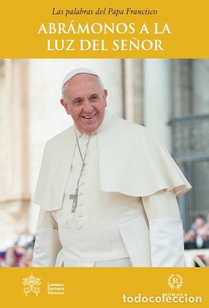 Libros: ABRAMONOS A LA LUZ DEL SE&Ntilde;OR - PAPA FRANCISCO