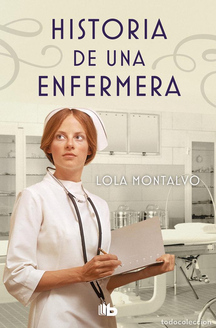 Libros: HISTORIA DE UNA ENFERMERA - MONTALVO, LOLA