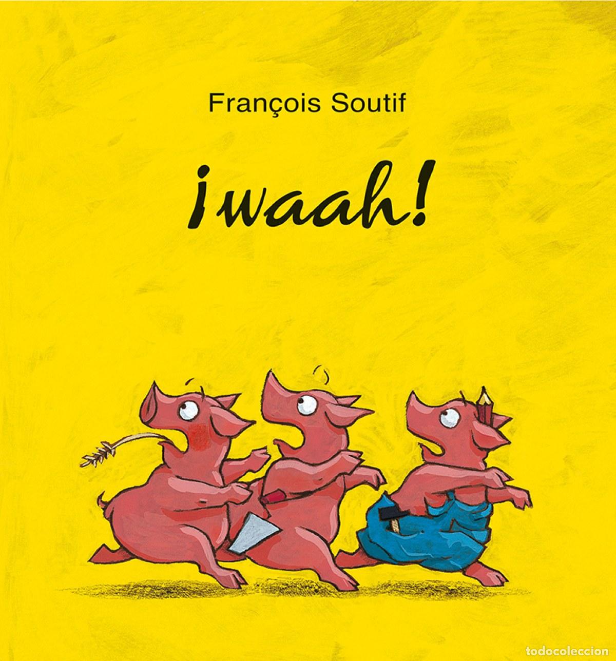 Libros: &iexcl;WAAH! - Soutif, Fran&Ccedil;ois