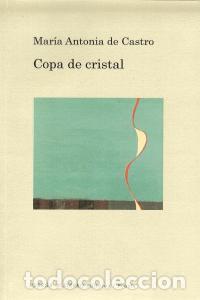 Libros: COPA DE CRISTAL - DE CASTRO, MARIA ANTONIA