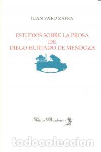 Libros: ESTUDIOS SOBRE PROSA DE DIEGO HURTADO DE MENDOZA - VARO ZAFRA, JUAN