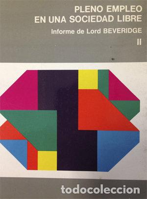 Libros: PLENO EMPLEO EN UNA SOCIEDAD LIBRE. INFORME DE LORD BEVERIDG - BEVERIDGE, WILLIAM HENRY
