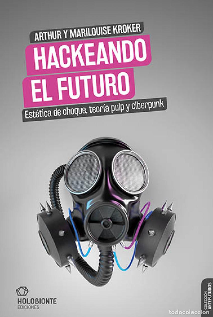 Livres: HACKEANDO EL FUTURO - Kroker, Arthur y Marilouise
