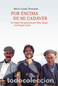 Libros: POR ENCIMA DE MI CADAVER - CUESTA HERNANDO, MARIO