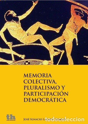 B&uuml;cher: MEMORIA COLECTIVA PLURALISMO Y PARTICIPACION DEMOCRATICA - LACASTA ZABALZA, JOSE IGNACIO