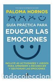 B&uuml;cher: GUIA PRACTICA PARA EDUCAR LAS EMOCIONES - HORNOS, PALOMA