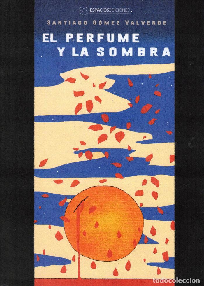 Libros: EL PERFUME Y LA SOMBRA - GOMEZ VALVERDE, SANTIAGO