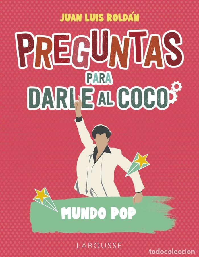 Libros: PREGUNTAS PARA DARLE AL COCO MUNDO POP - ROLDAN CALZADO, JUAN LUIS