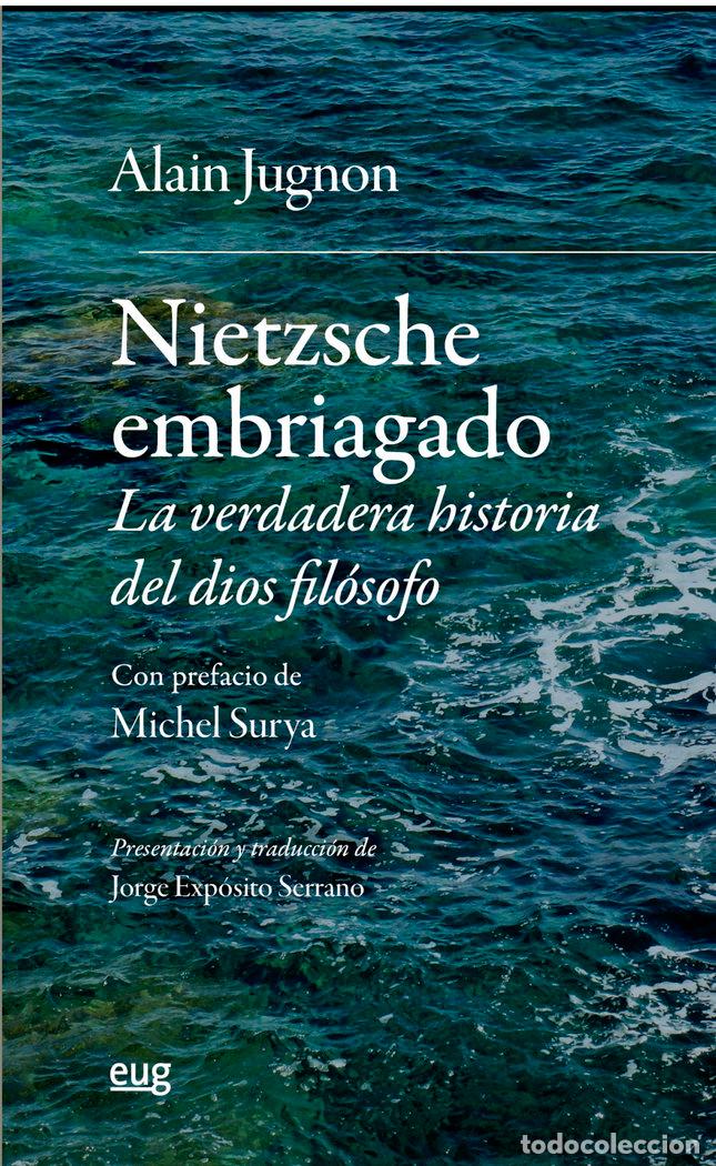 Libros: NIETZSCHE EMBRIAGADO LA VERDADERA HISTORIA DEL DIOS FILOSOF - JUGNON, ALAIN