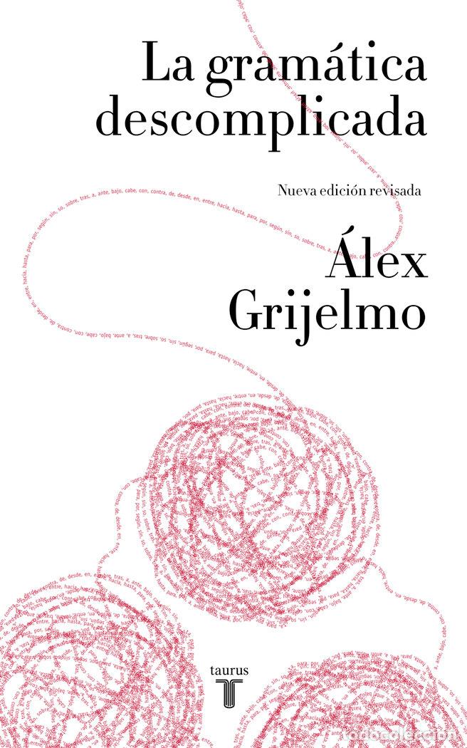 Libros: GRAMATICA DESCOMPLICADA NUEVA EDICION REVISADA,LA - GRIJELMO, ALEX