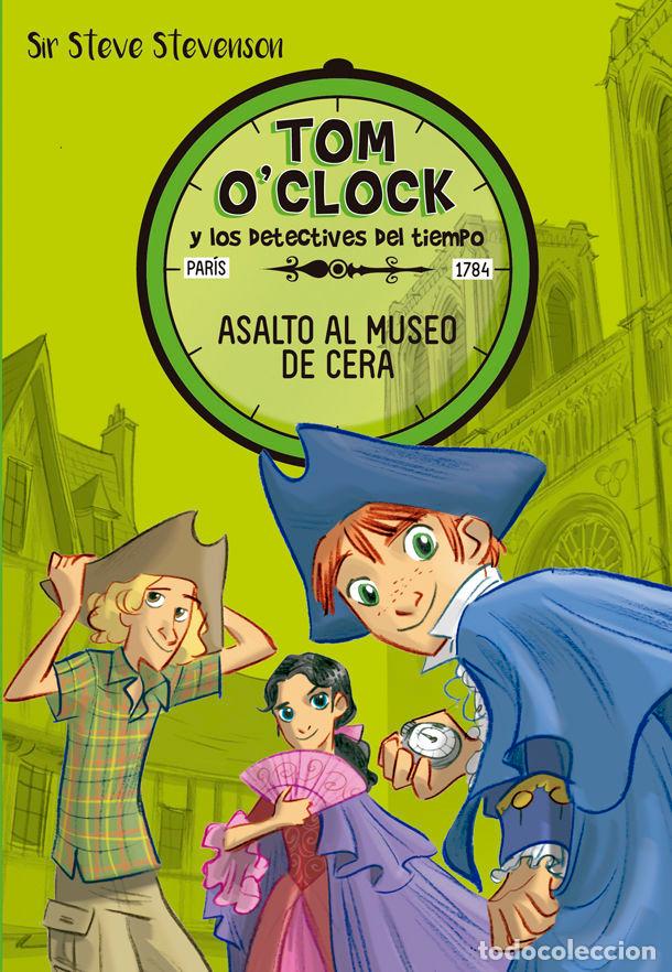 Libros: TOM OCLOCK 1 ASALTO AL MUSEO DE CERA - STEVENSON, SIR STEVE