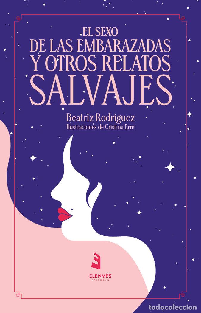books: EL SEXO DE LAS EMBARAZADAS Y OTROS RELATOS SALVAJES - RODRIGUEZ, BEATRIZ