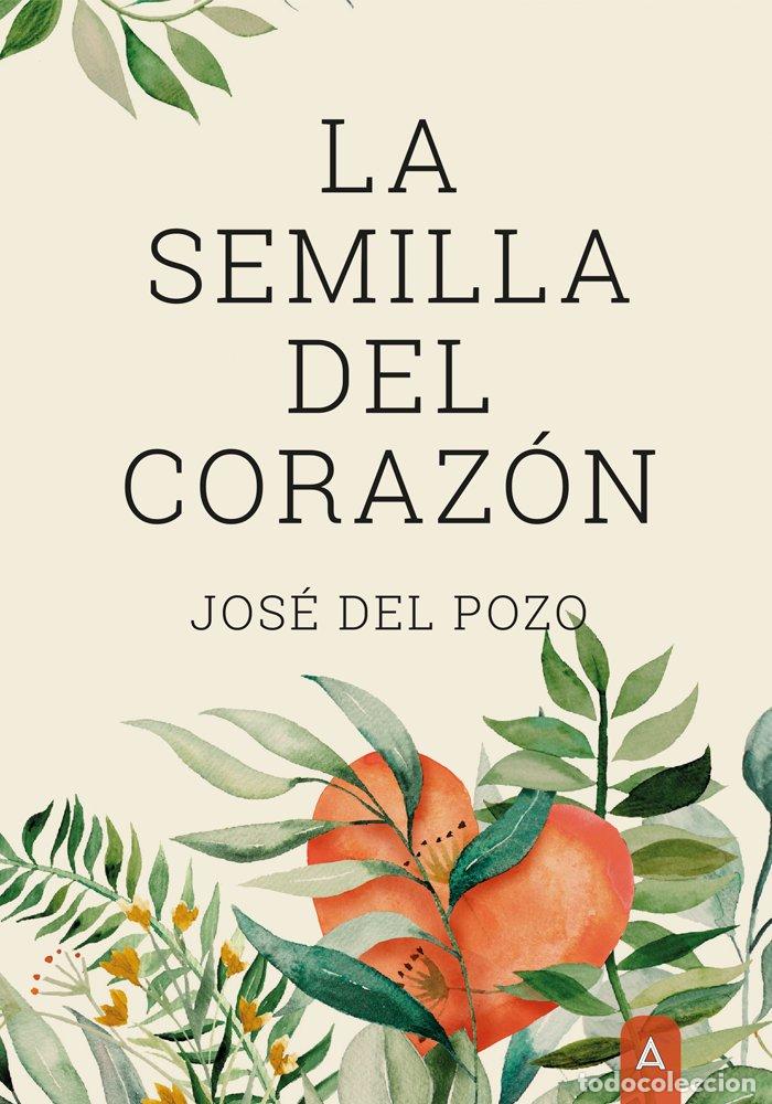 books: LA SEMILLA DEL CORAZON - DEL POZO, JOSE