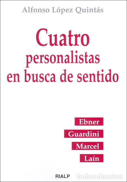 books: CUATRO PERSONALISTAS EN BUSCA DE SENTIDO - LOPEZ QUINTAS, ALFONSO