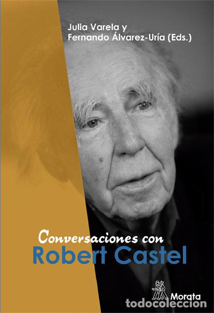 Libros: CONVERSACIONES CON ROBERT CASTEL - VARELA, JULIA