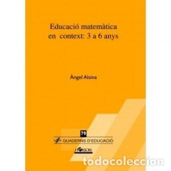 Livros: EDUCACIO MATEMATICA EN CONTEXT DE 3 A 6 A - ALSINA PASTELLS, ANGEL