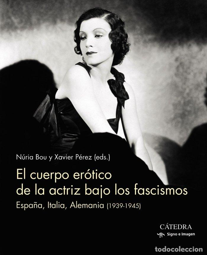 Livres: CUERPO EROTICO DE LA ACTRIZ BAJO LOS FASCISMOS,EL - BOU, NURIA