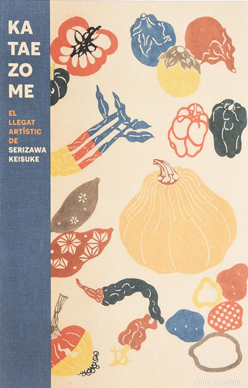 Livres: KATAEZOME. EL LLEGAT ART&Iacute;STIC DE SERIZAWA KEISUKE - Varios autores