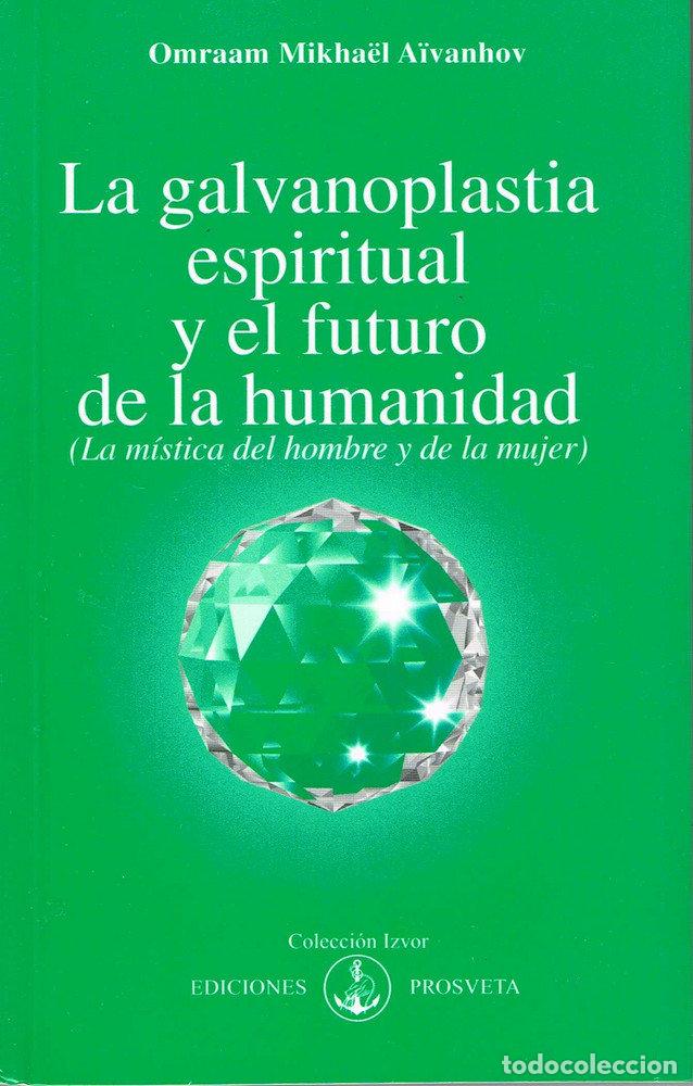 Libri: LA GALVANOPLASTIA ESPIRITUAL - AIVANHOV, OMRAAM MIKHAEL