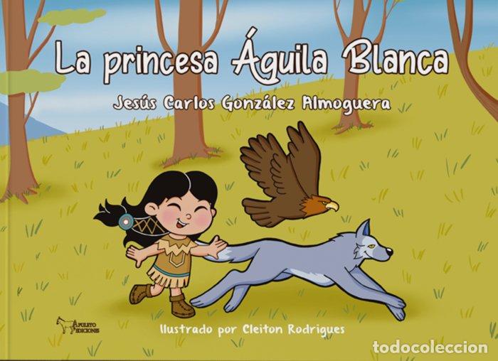 Libri: LA PRINCESA AGUILA BLANCA - GONZALEZ ALMOGUERA, JESUS CARLOS